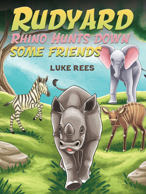 cover image of Rudyard Rhino Hunts down some Friends